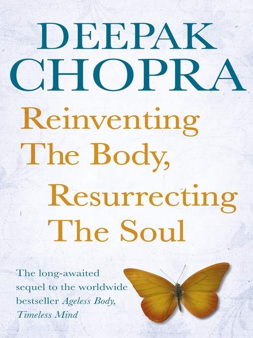 Title details for Reinventing the Body, Resurrecting the Soul by Deepak Chopra - Available